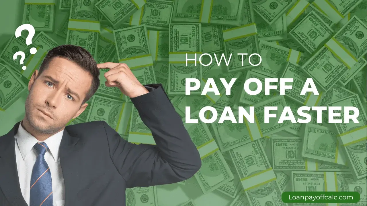 How to payoff a loan faster Simple Strategies